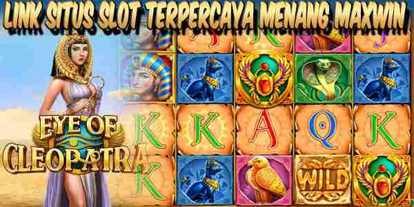 Link Situs Judi Slot Terbaik Resmi Terpercaya Menang Maxwin Eye of Cleopatra