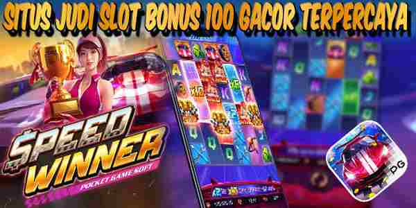 Situs Judi Slot Bonus 100 Gacor Terpercaya Gampang Menang Speed Winner